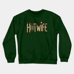 Hotwife Matchsticks Crewneck Sweatshirt